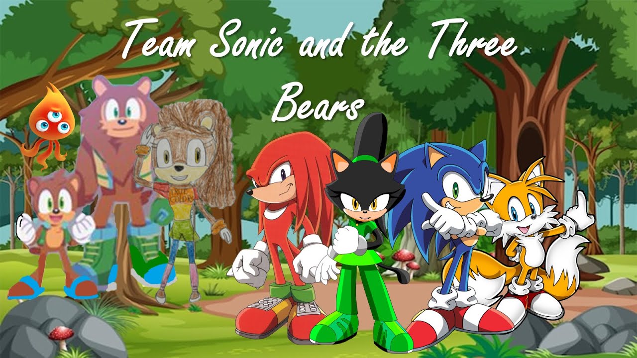 Sonic and Friends: Team Sonic and the Three Bears (Part 1)