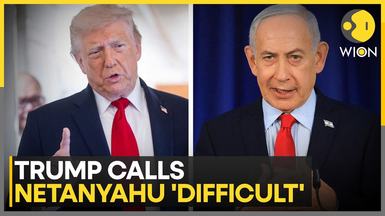 Will Netanyahu Accept Iran-US Deal? | Trump Calls Netanyahu 'A Difficult Guy' | WION News