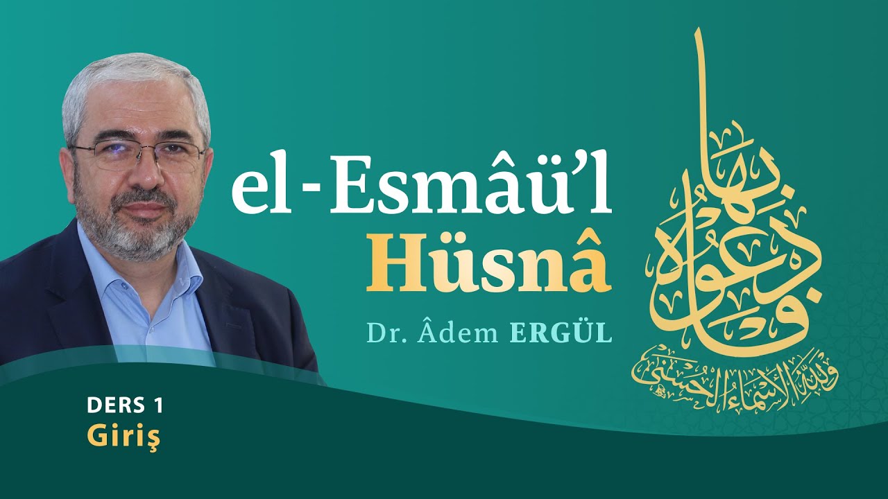 Giriş Dersi 1 (Esmaül Hüsna 1) - Adem Ergül