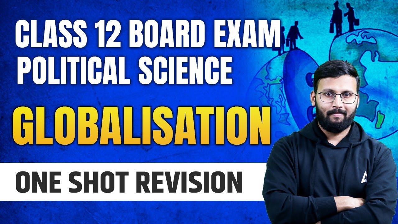 Globalisation Class 12 One Shot | Class 12 Political Science
