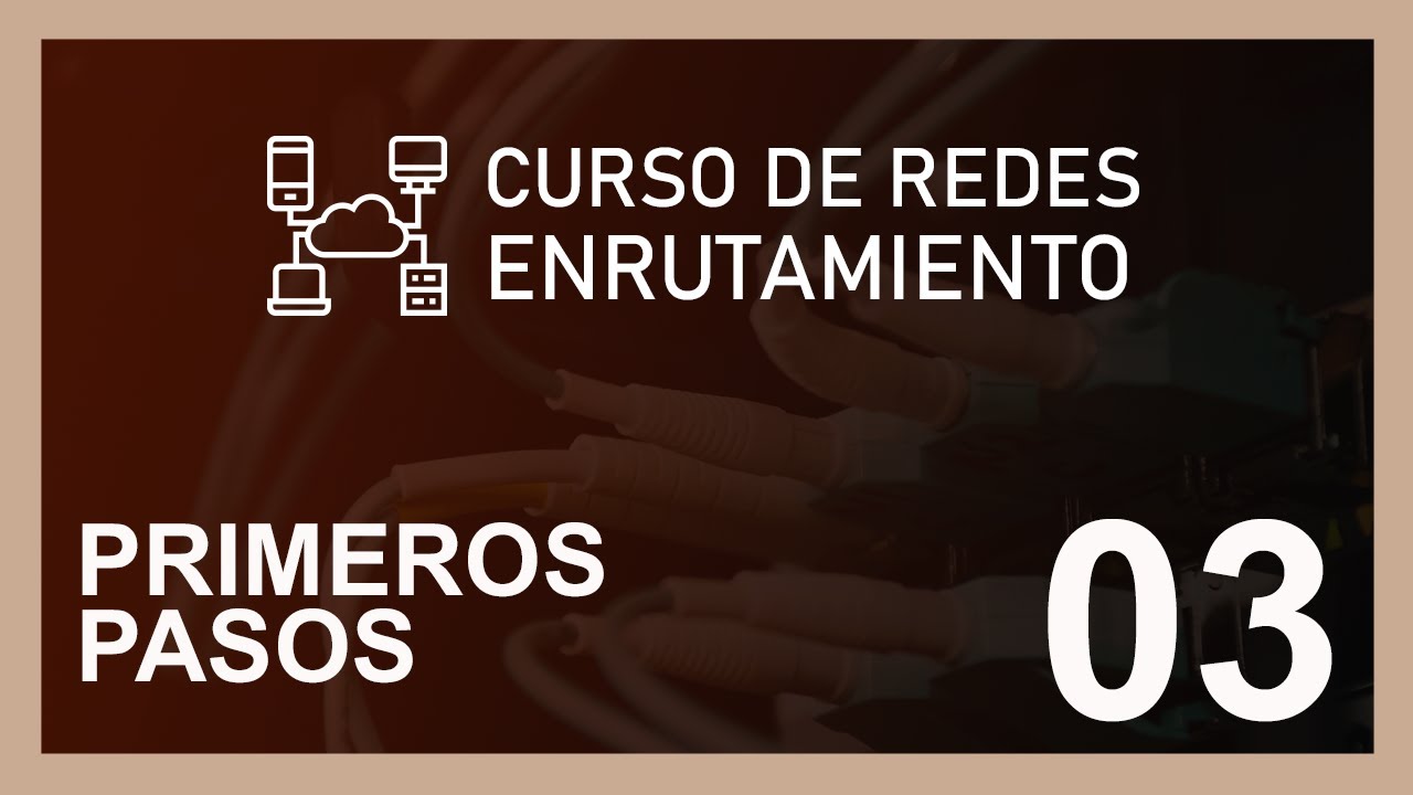 CURSO DE REDES [ENRUTAMIENTO] 2020 - primeros pasos
