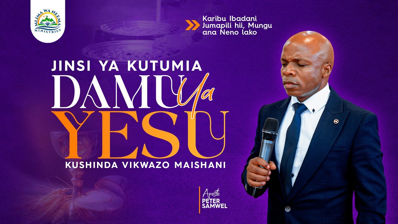 JINSI YA KUTUMA DAMU YA YESU KUSHINDA VIKWAZO MAISHANI | APOSTLE PETER SAMWEL | 19 OCTOBER