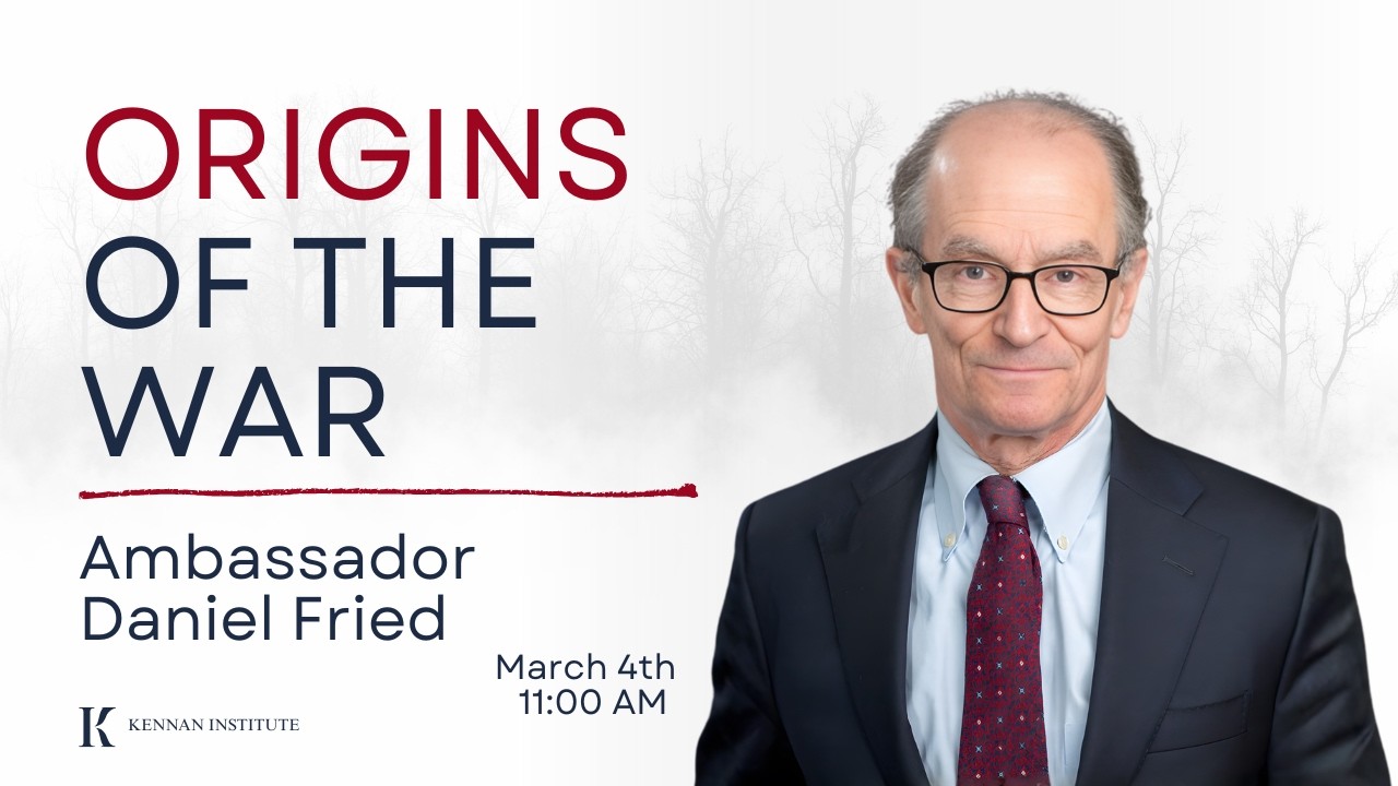Origins of the War with Ambassador Dan Fried