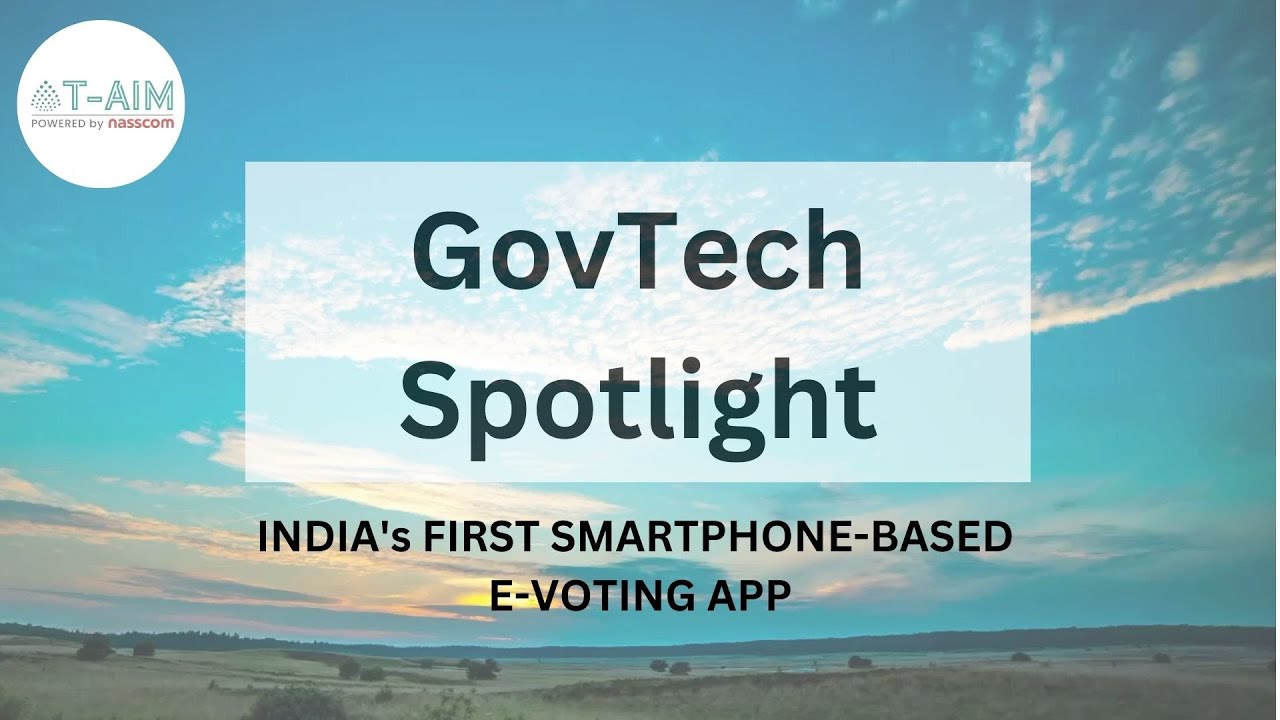Telangana GovTech Spotlight - India's first Smartphone-based eVoting