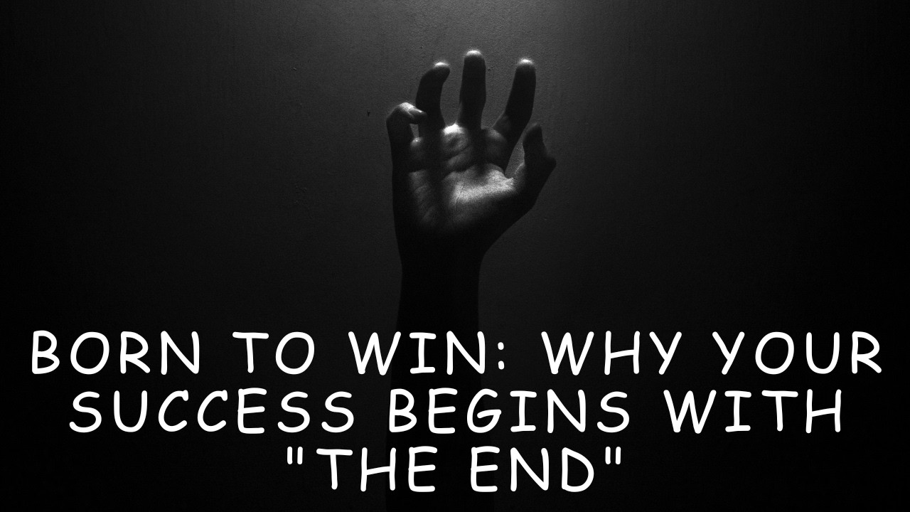 Born to Win: Why Your Success Begins with 