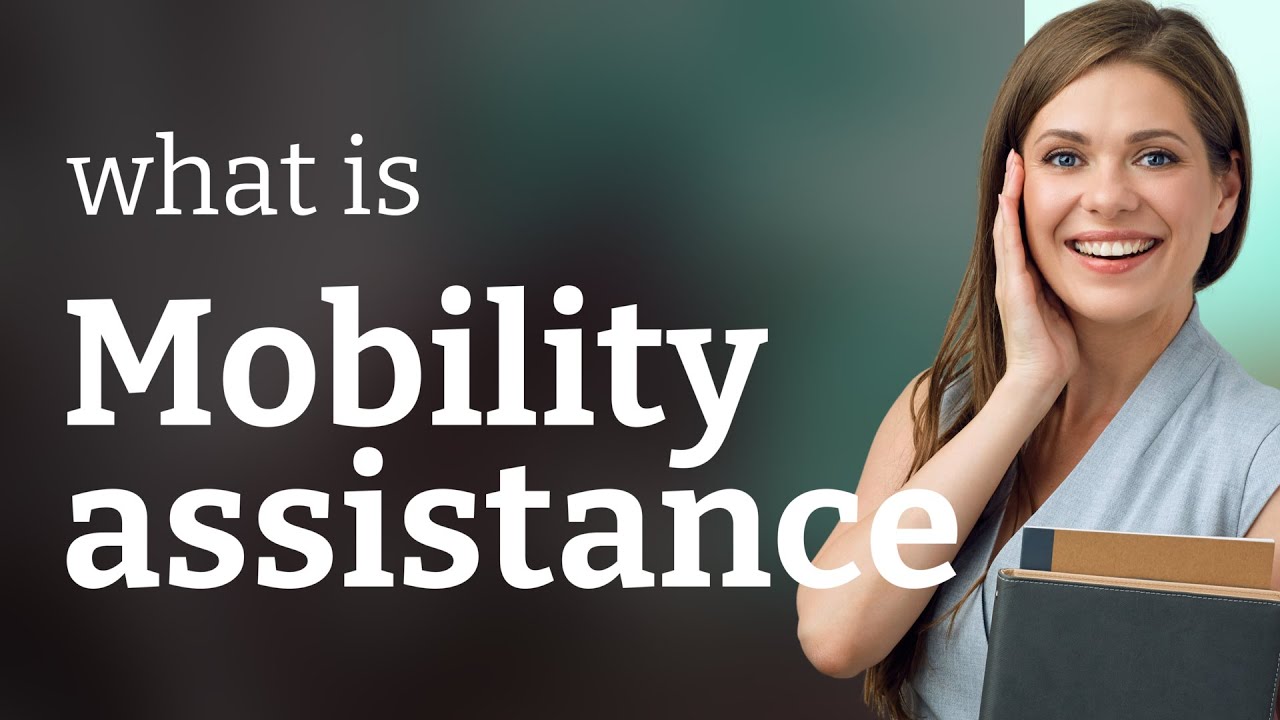 Understanding Mobility Assistance: A Guide for English Learners