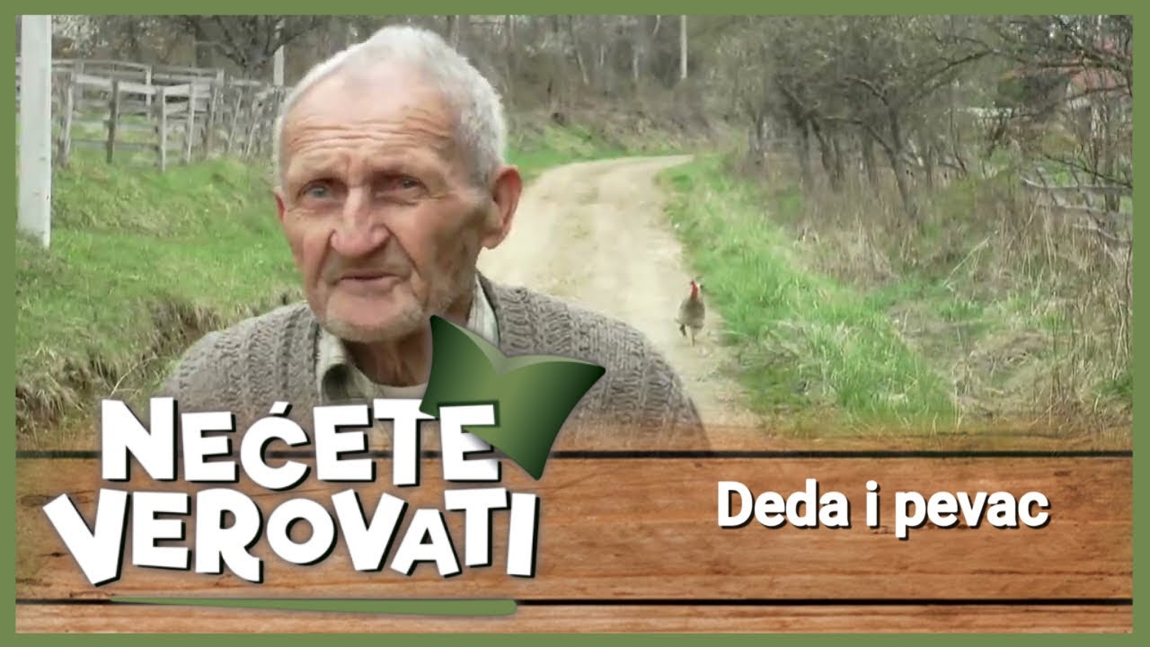 NEĆETE VEROVATI - Deda i pevac