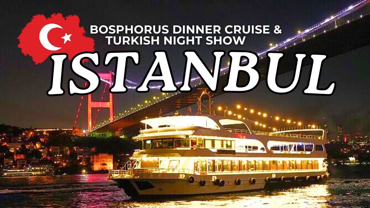 Istanbul Turkey | Bosphorus Dinner Cruise and Turkish Night Show