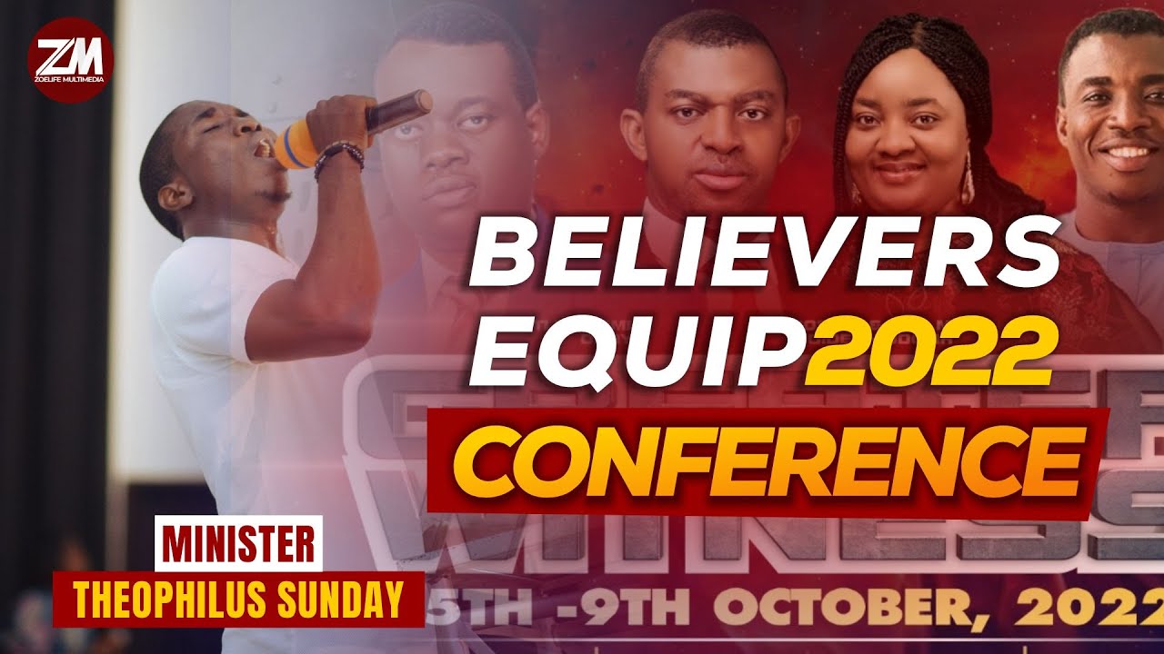MIN. THEOPHILUS SUNDAY LIVE AT BELIEVERS EQUIP CONFERENCE 2022