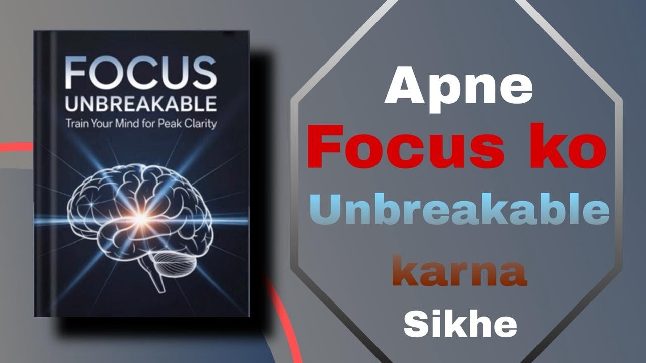 Focus Unbreakable | लाइफ में Clarity लाना सीखो | Book Summary in Hindi |Audiobook | @BookVerseTalk
