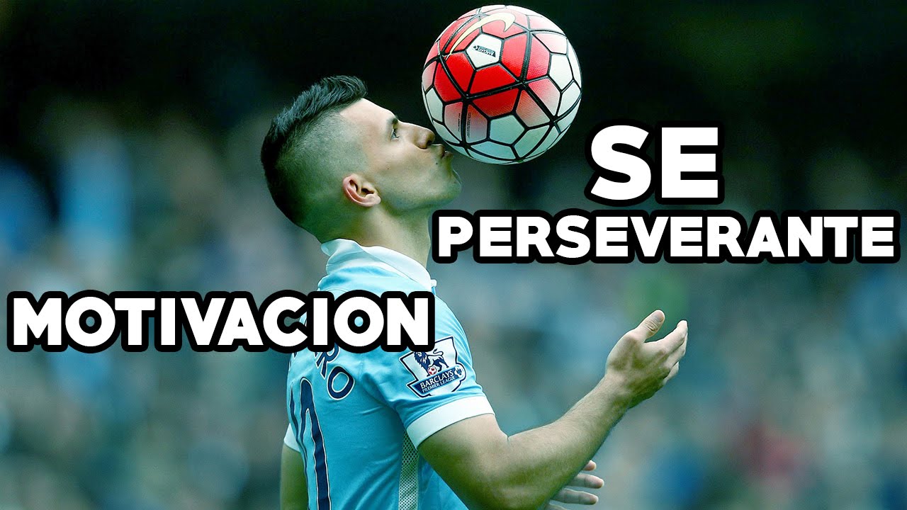 SE PERSEVERANTE - Motivación futbol - Delanteros - Español latino