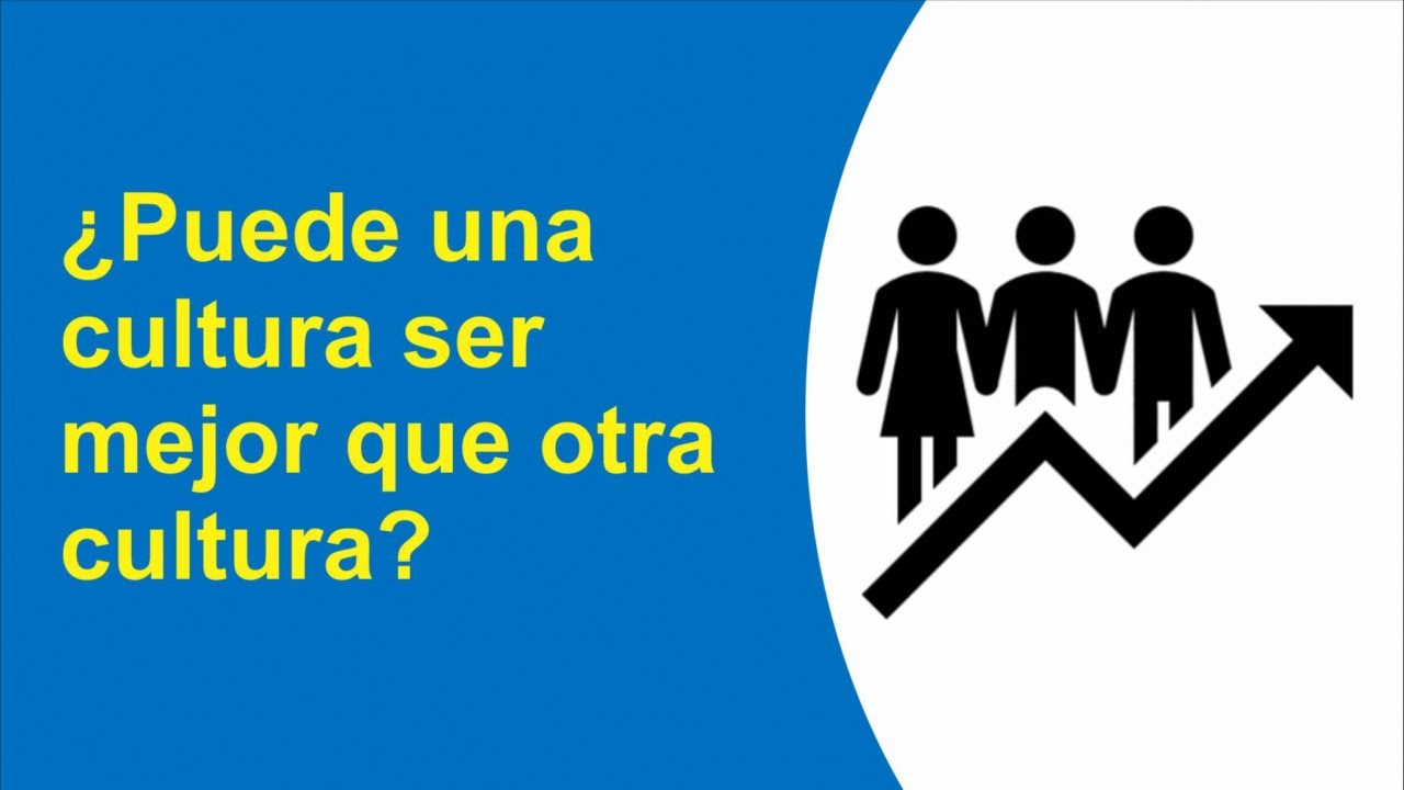 ¿Puede una cultura ser mejor que otra cultura? - El Explorador