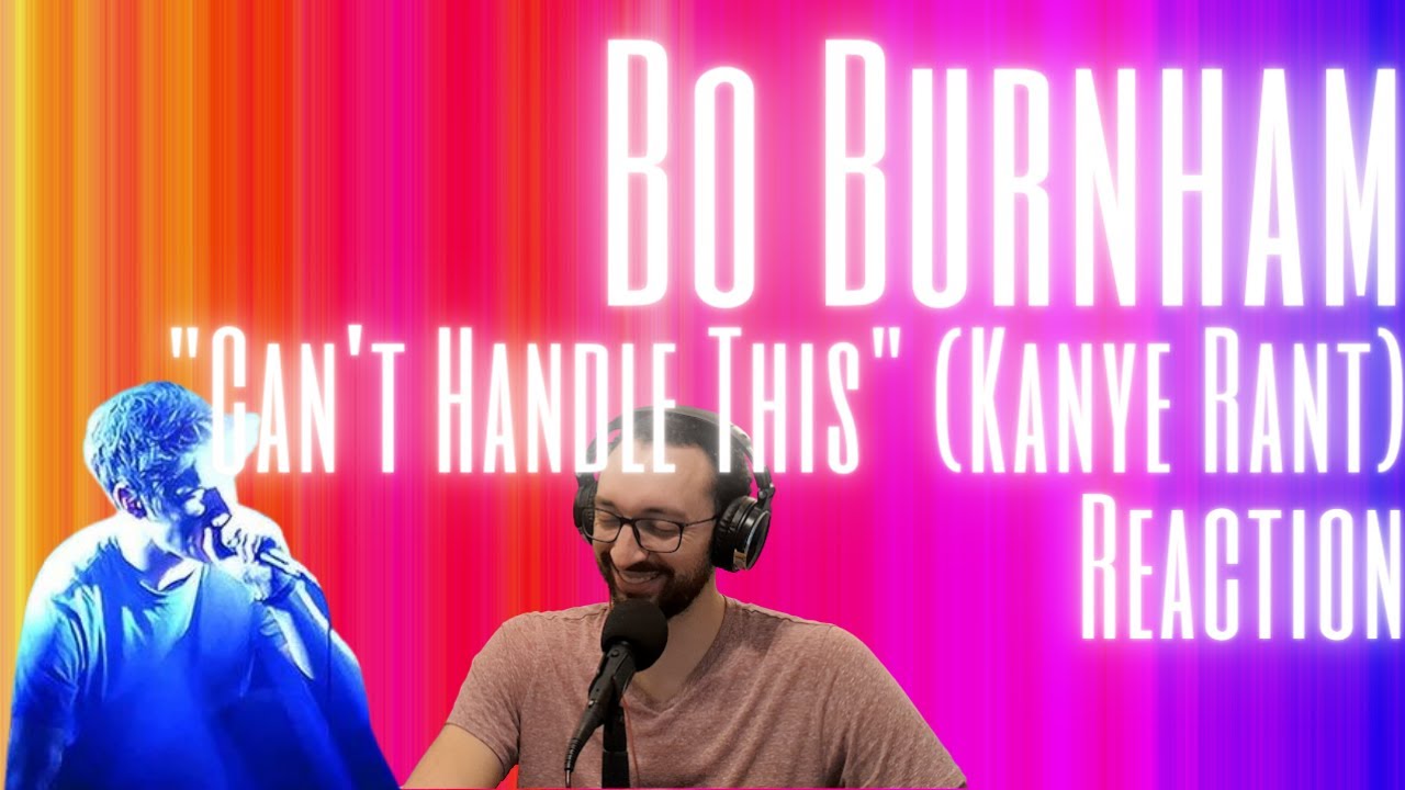 I'm Kinda Worried About Bo | Can't Handle This (Kanye Rant) Bo Burnham [REACTION]