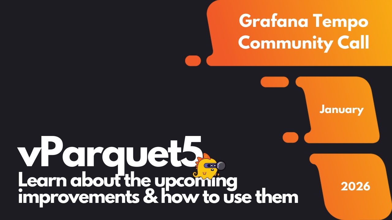 Grafana Tempo: vParquet5 is coming soon (January 2026 Community Call)