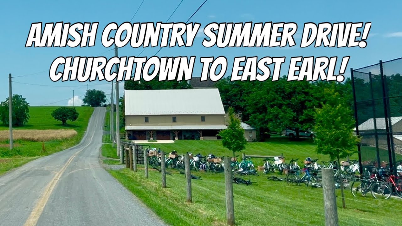 Lancaster County Scenic Drive! Summer! CHURCHTOWN to East Earl, PA!