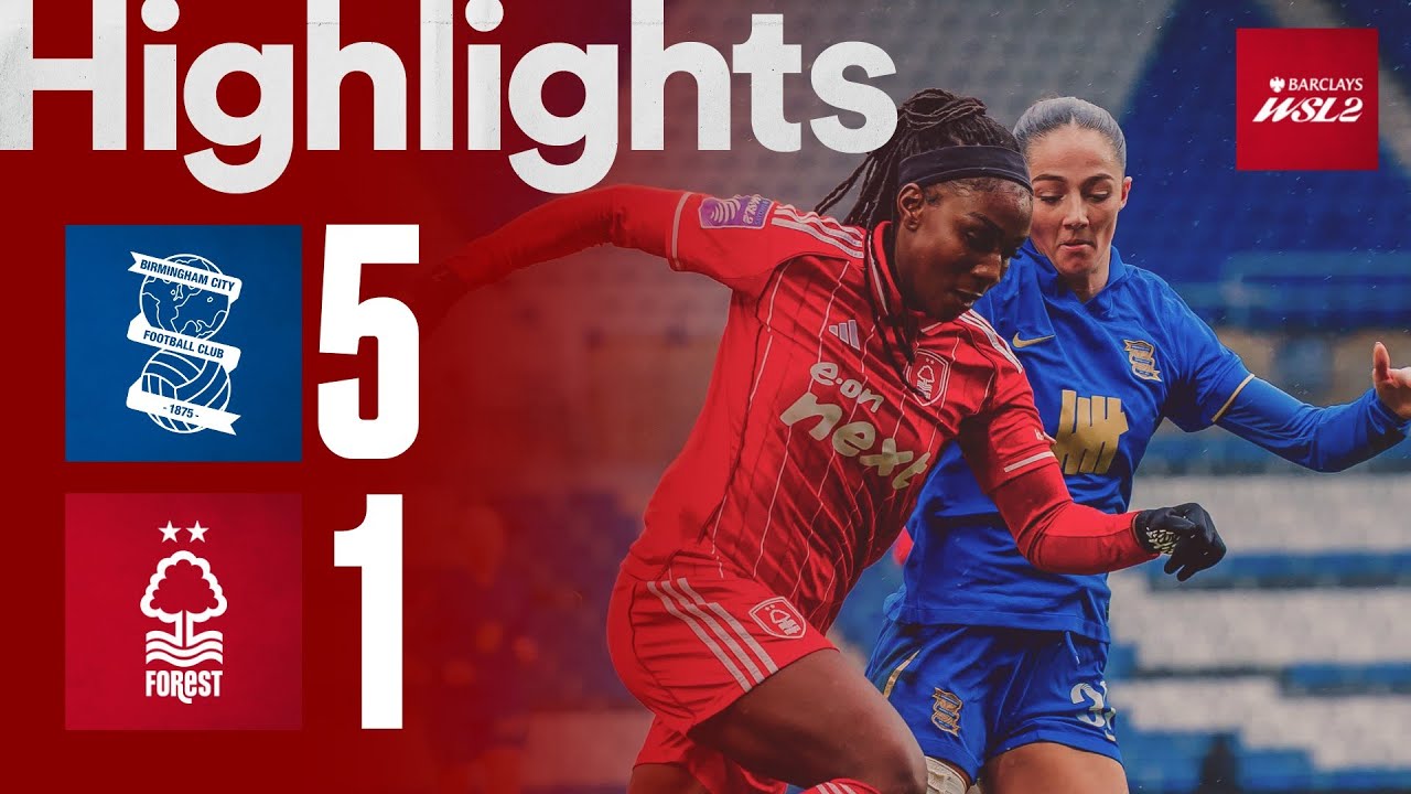 Birmingham City 5-1 Forest Women | Barclays WSL2 Highlights