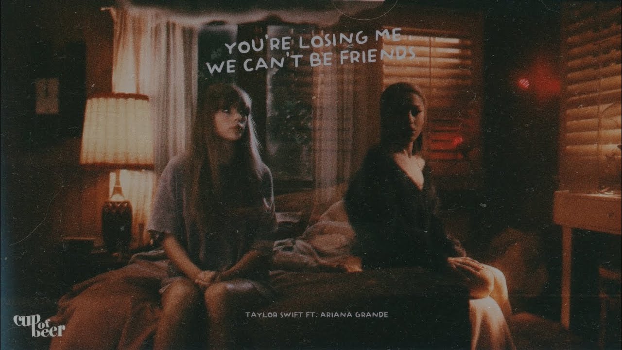 you're losing me x we can't be friends (wait for your love) - Taylor Swift ft. Ariana Grande mashup
