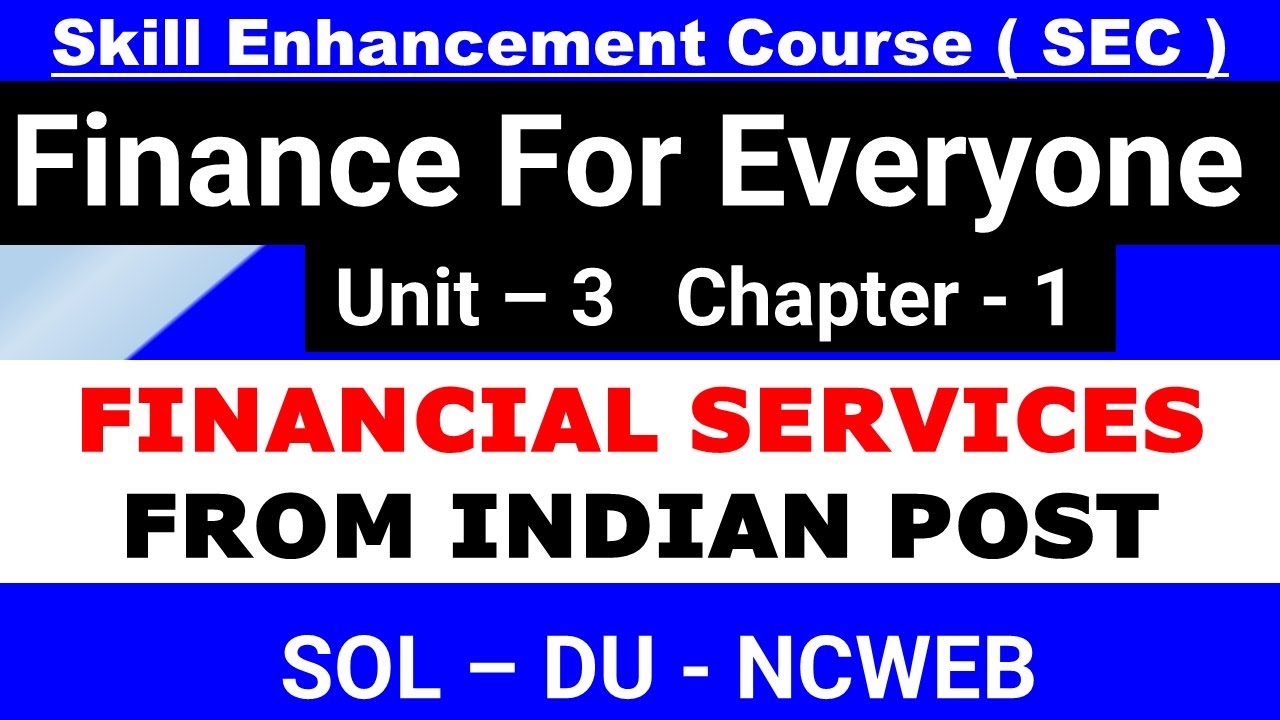 FINANCIAL SERVICES FROM INDIA POST | Unit 3 | Lesson -1 | Finance For Everyone I SEC I du sol ncweb