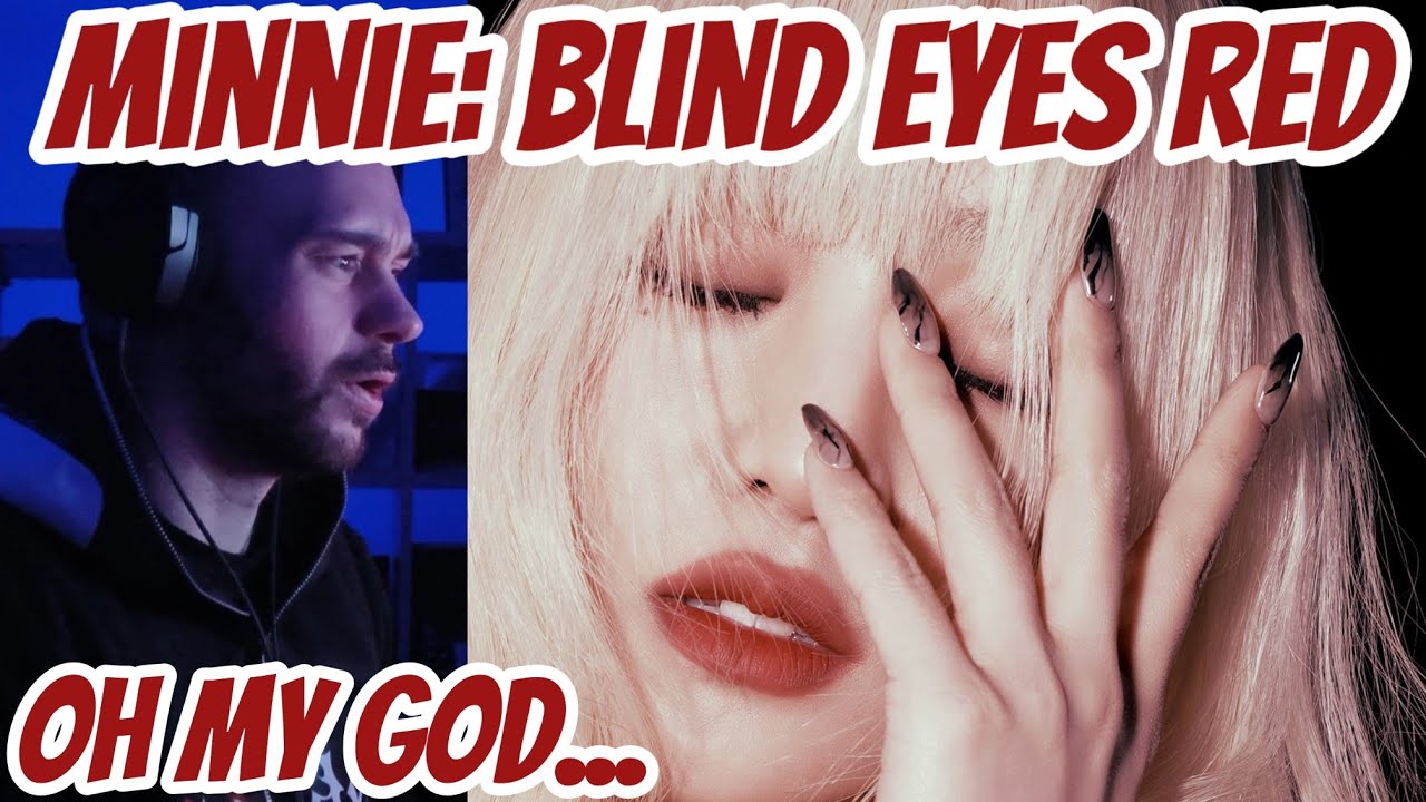 FIRST reaction to MINNIE: Blind Eyes Red
