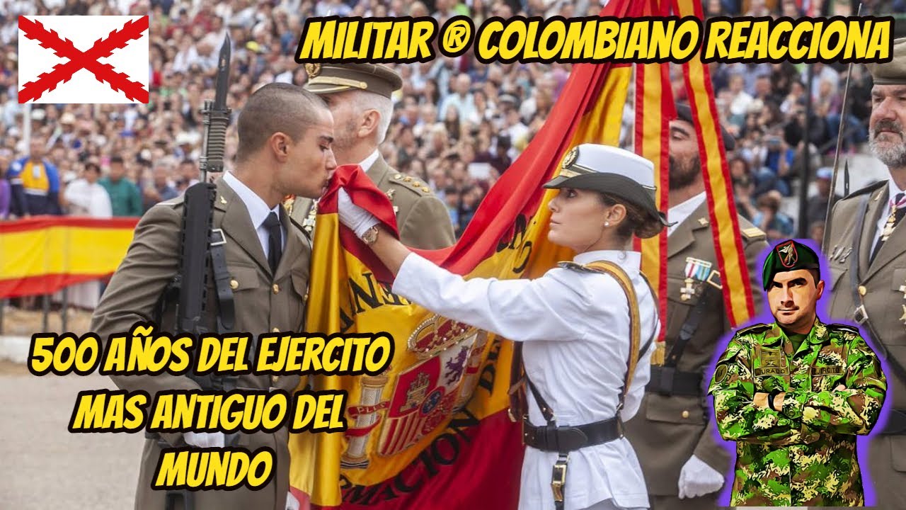 Militar ® Colombiano Reacciona A 500 AÑOS DEL EJERCITO ESPAÑOL...el mas antiguo del mundo.