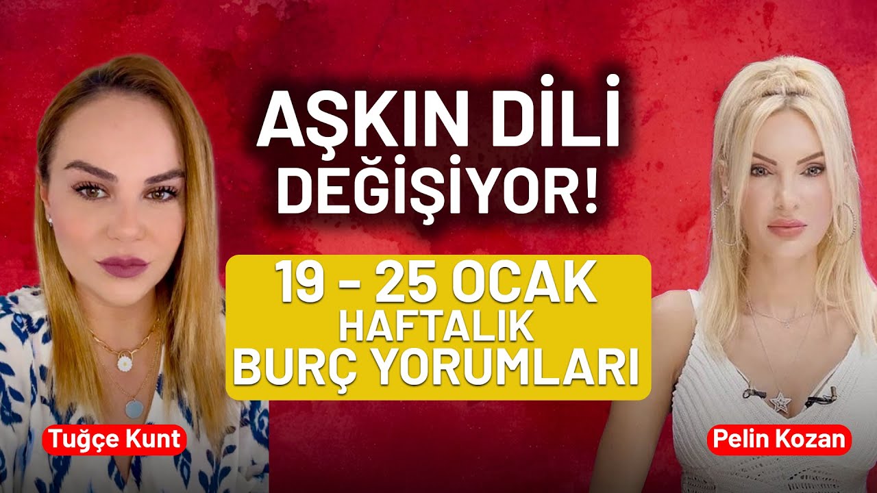 Aşkın Dili Değişiyor! 19 - 25 Ocak Haftalık Burç Yorumları | Tuğçe Kunt - Pelin Kozan