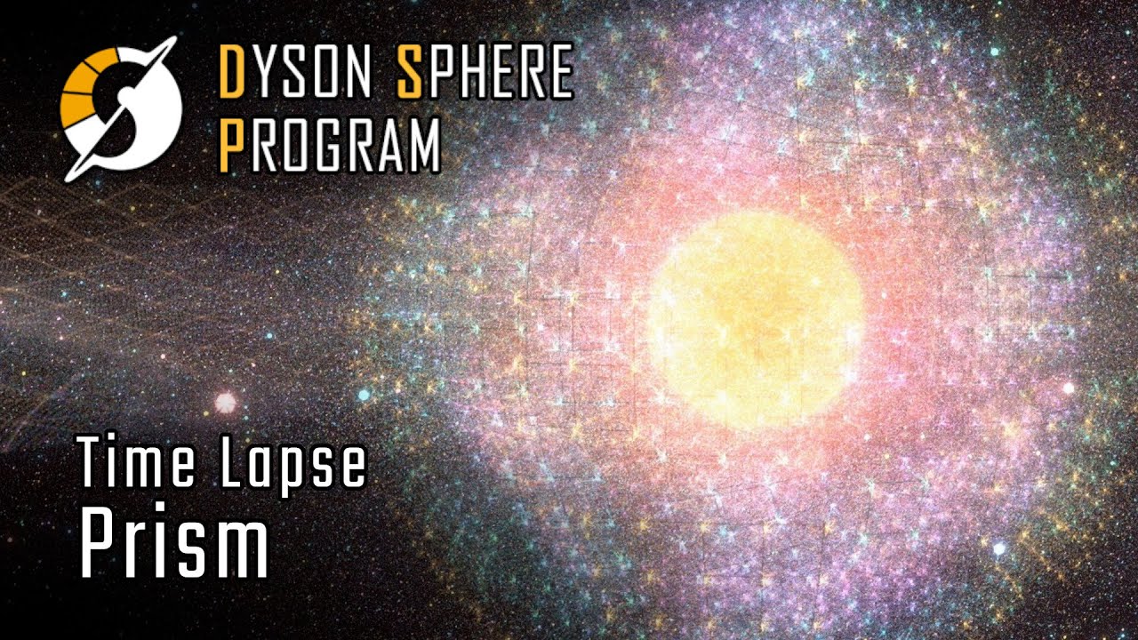 Prism - Time Lapse - Dyson Sphere Program