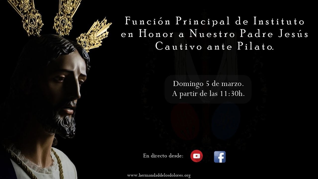 Función Principal de Instituto en honor a Nuestro Padre Jesús Cautivo ante Pilato.