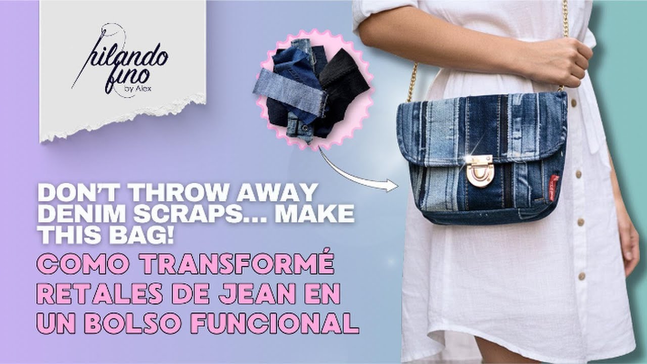 Don’t Throw Away Denim Scraps… Make This Bag!, Transformé retazos de jean en este bolso