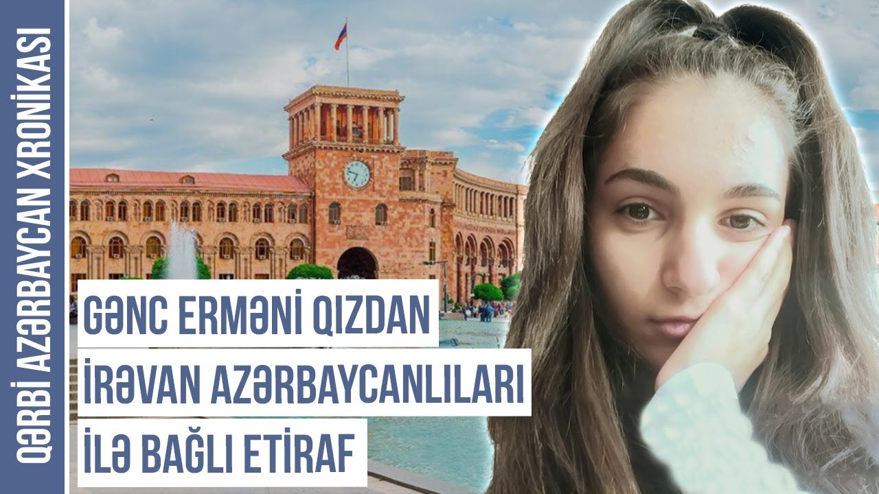 Erməni bloger İrəvan azərbaycanlıları barədə həqiqətləri danışdı | QƏRBİ AZƏRBAYCAN XRONİKASI