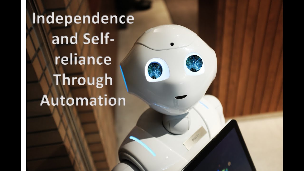 Independence and Self reliance Through Automation | Creating own automated business