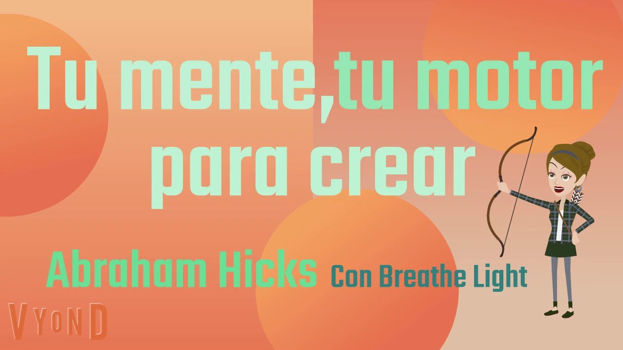Tu mente, tu motor para crear  - AbrahamHicks con Breathe Light 💚