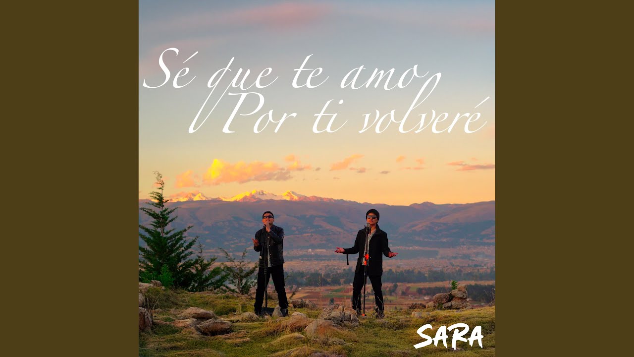 SÉ QUE TE AMO, POR TI VOLVERÉ