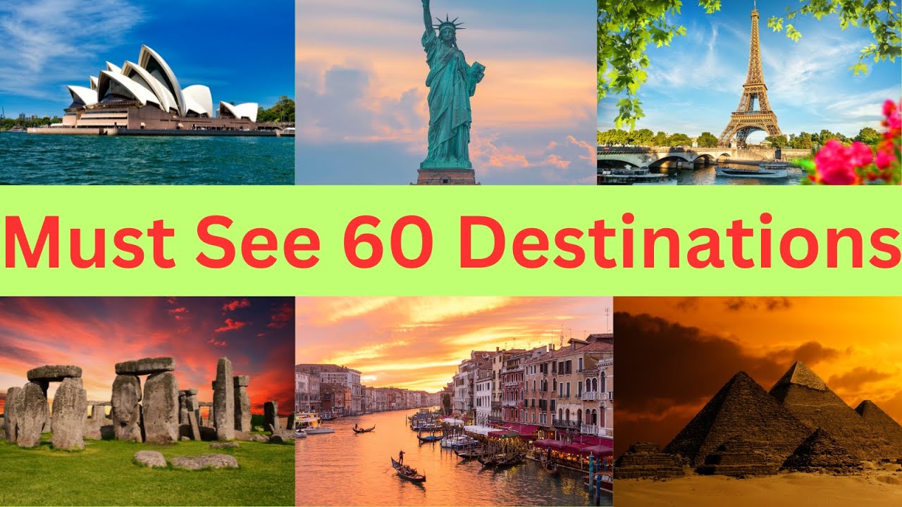 Explore 60 Iconic Destinations | Must See 60 Destinations