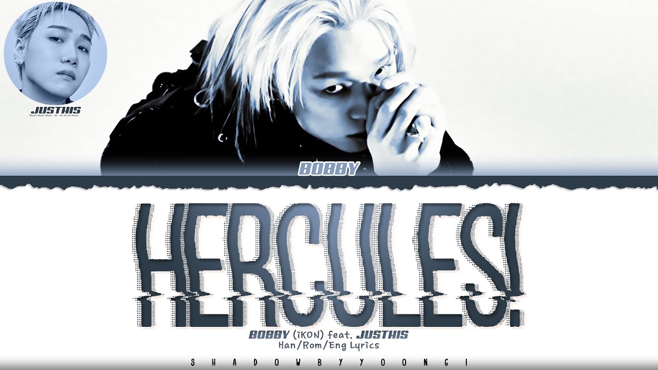 BOBBY (iKON) 'hercules!' [feat. JUSTHIS] Lyrics [Color Coded Han_Rom_Eng] | ShadowByYoongi