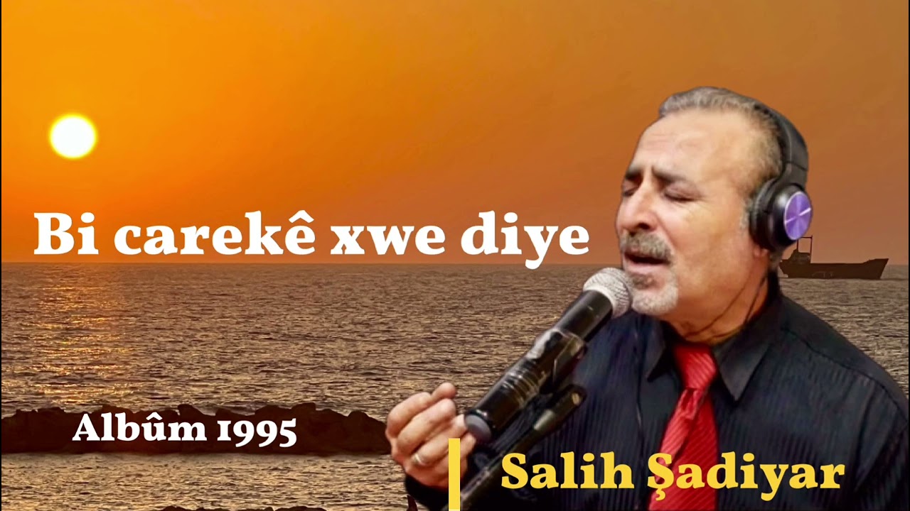  Salih Şadiyar - Bi carekê xwe diye /  صالح شاديار - به جاراكه خوا ديه