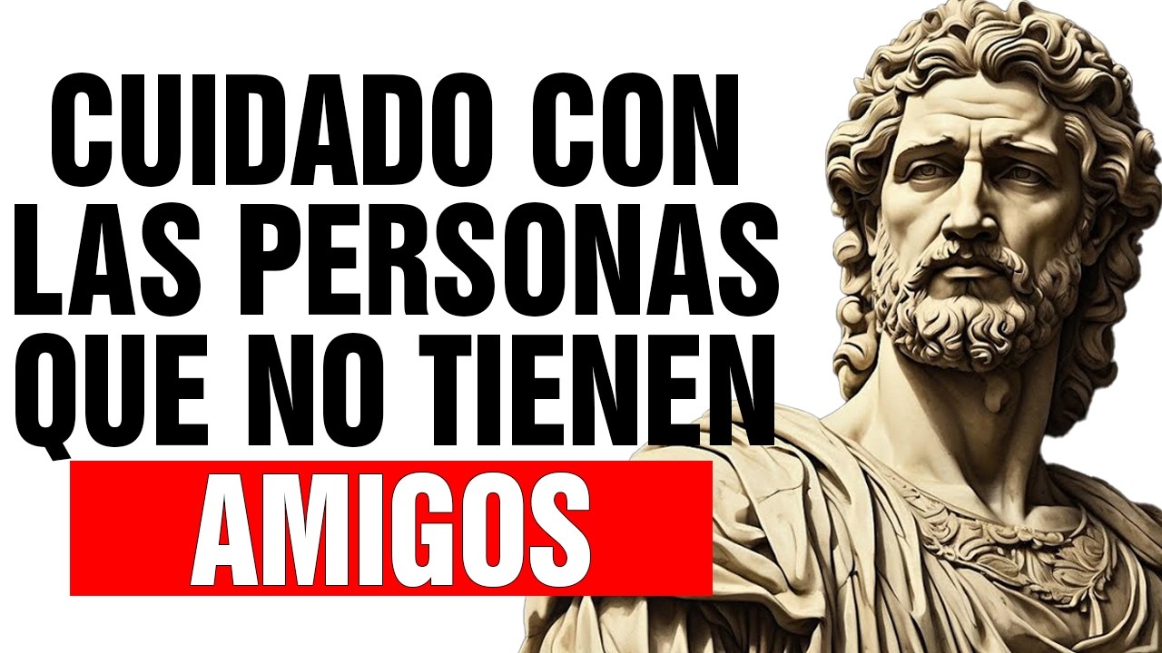 “Si NO tienes Amigos, hay algo que estás haciendo BIEN” | Estoicismo
