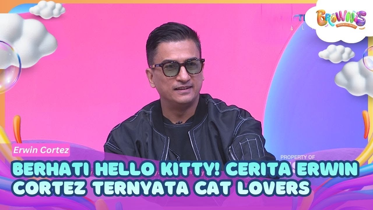 Berhati Hello Kitty! Cerita Erwin Cortez Ternyata Cat Lovers - BROWNIS (9/2/26) P1