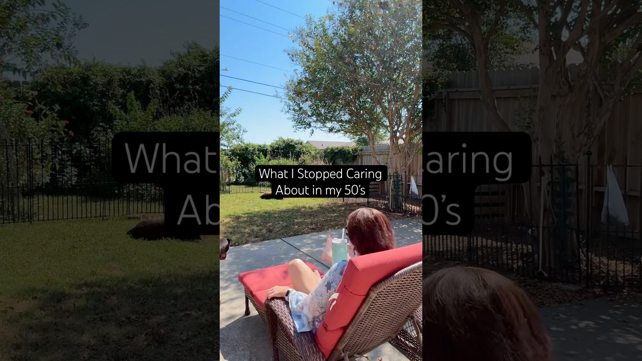 What I Stopped Caring About in my 50’s 