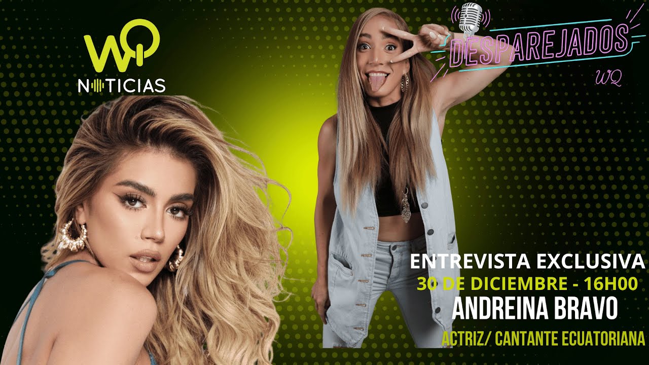Andreina Bravo, Actriz / Cantante ecuatoriana.