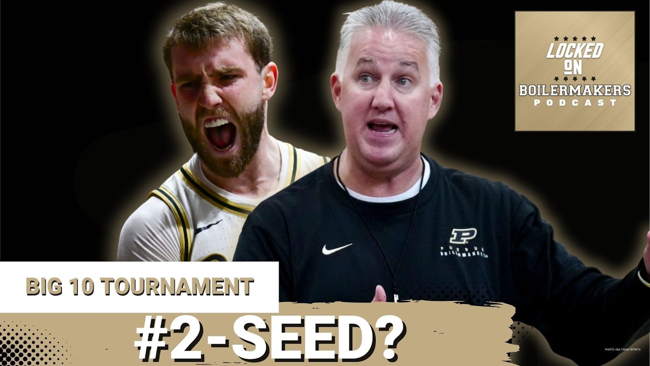 REVEALED: Can Purdue STEAL a 2-Seed On Selection Sunday?—Michigan Looms For Big Ten Title BATTLE