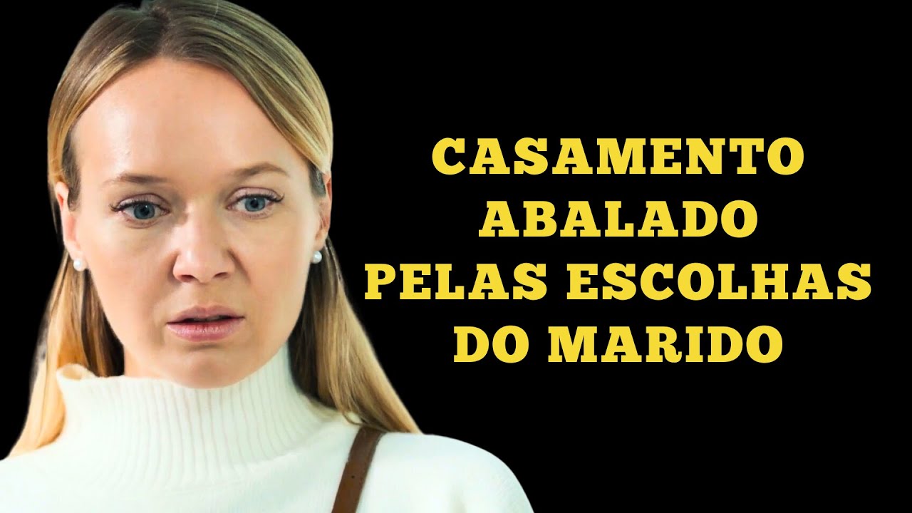 UM CASAMENTO ABALADO PELAS ESCOLHAS DO MARIDO | TRAIÇÃO E MANIPULAÇÃO | Romântica - filmes e séries