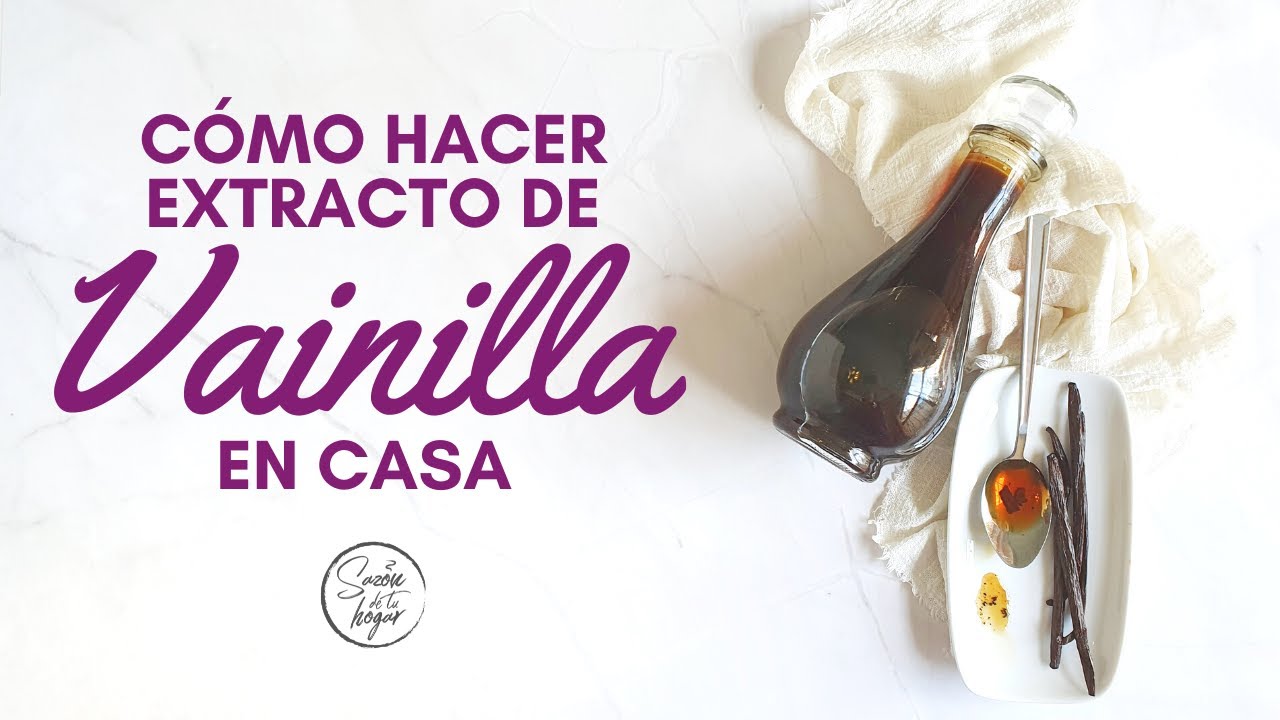 CÓMO HACER EXTRACTO O ESENCIA DE VAINILLA EN CASA | Sazón de tu Hogar | Tips de cocina