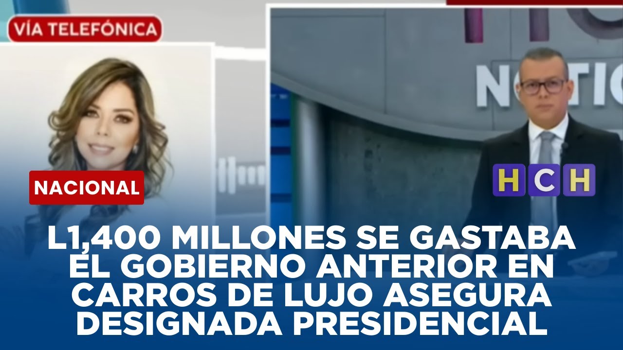L1,400 millones se gastaba el gobierno anterior en carros de lujo asegura designada presidencial