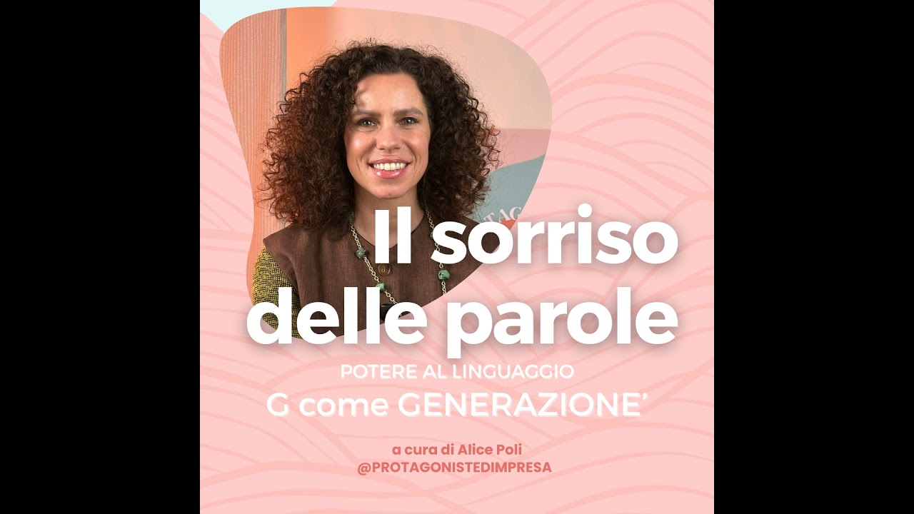 Il sorriso delle parole - G di Generazione - Alice Poli