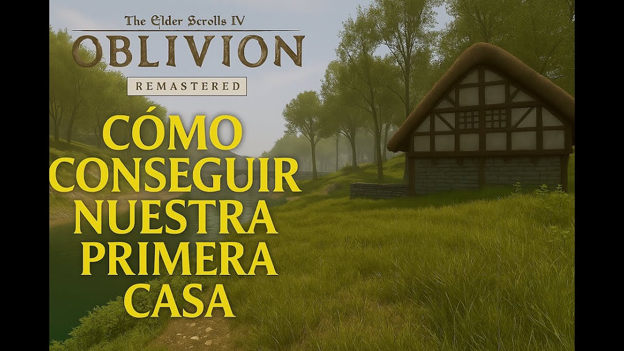 Conseguir tu primera casa| TESIV: Oblivion Remastered | Tutorial Español