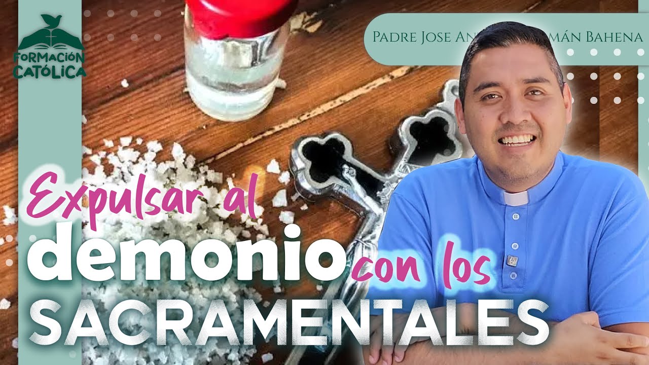 Expulsa al demonio🕯️con los Sacramentales 📿❤️‍🔥✅| Formación Católica✏️📚|Padre José Antonio