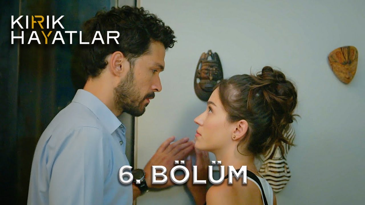 Kırık Hayatlar 6. Bölüm