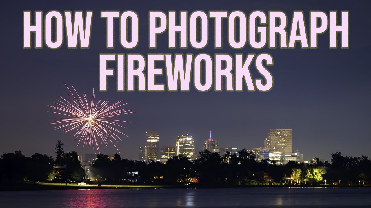 HOW TO Photograph FIREWORKS!