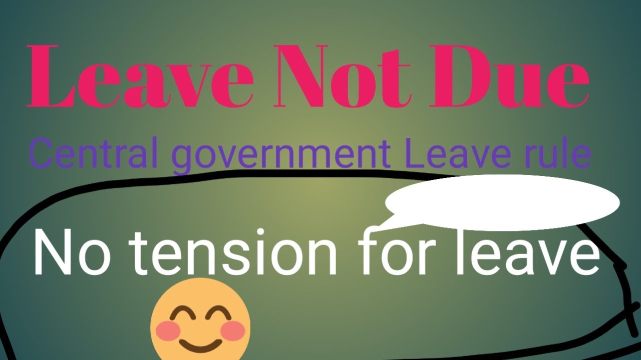 Leave rules for central government employees!  LND (Leave Not Due) ki information 