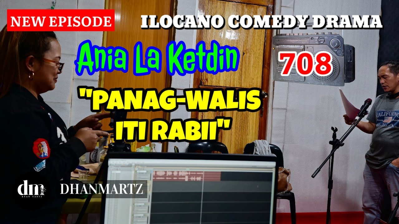 NEW EPISODE | PANAG-WALIS ITI RABII | ANIA LA KETDIN 708 | ILOCANO COMEDY DRAMA | DHANMARTZ
